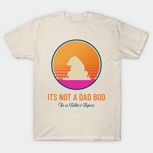 its not a dad bod its a father figure T-Shirt by aboss